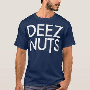 Deez Nuts 1 T-Shirt