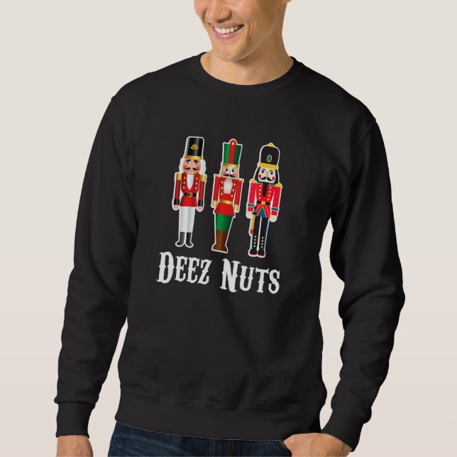 Deez Nuts Funny Christmas Nutcracker Sweatshirt (Vorderseite)