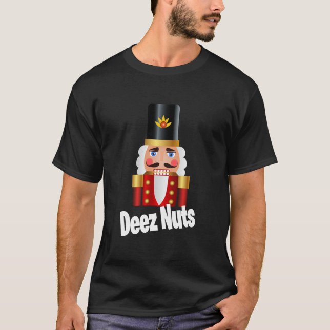 Deez Nuts Funny Quote Redewendungen BOFA Nutcracke T-Shirt (Vorderseite)