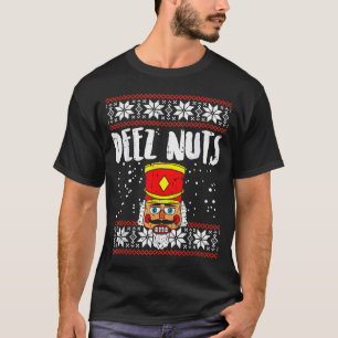 Deez Nuts Nussknacker Lustiger hässlicher Weihnach T-Shirt