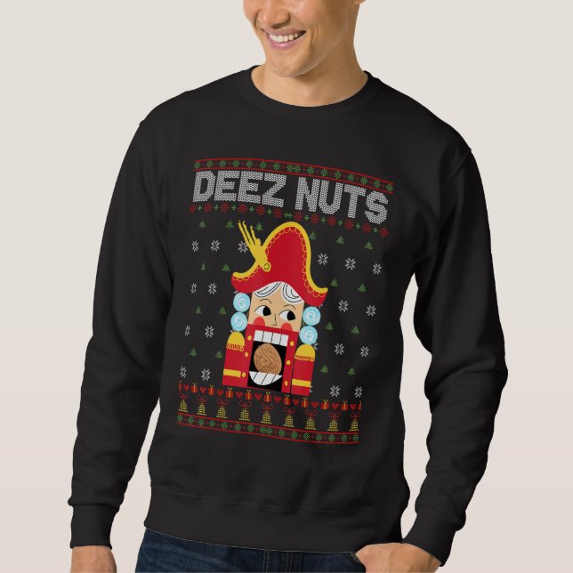 Deez Nuts Nutcracker Funny Ugly Christmas Sweater Sweatshirt (Vorderseite)