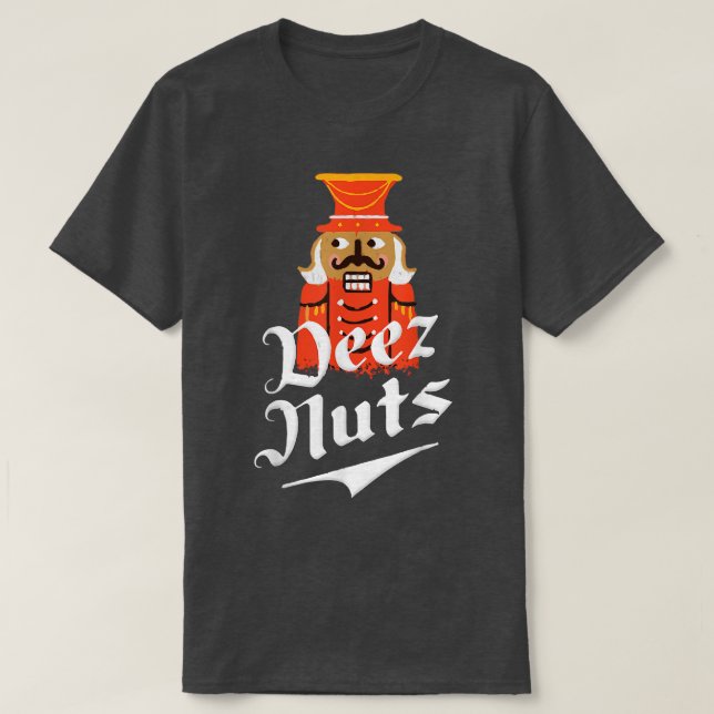 Deez Nuts Nutcracker Nut Men & Women Funny Xmas P T-Shirt (Design vorne)
