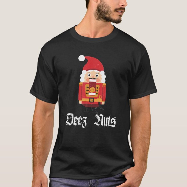 Deez Nuts Nutcracker Soldier - Funny Christmas Mem T-Shirt (Vorderseite)
