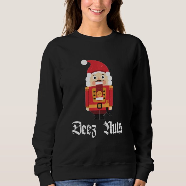 Deez Nuts Nutcracker Soldier Funny Christmas Meme Sweatshirt (Vorderseite)