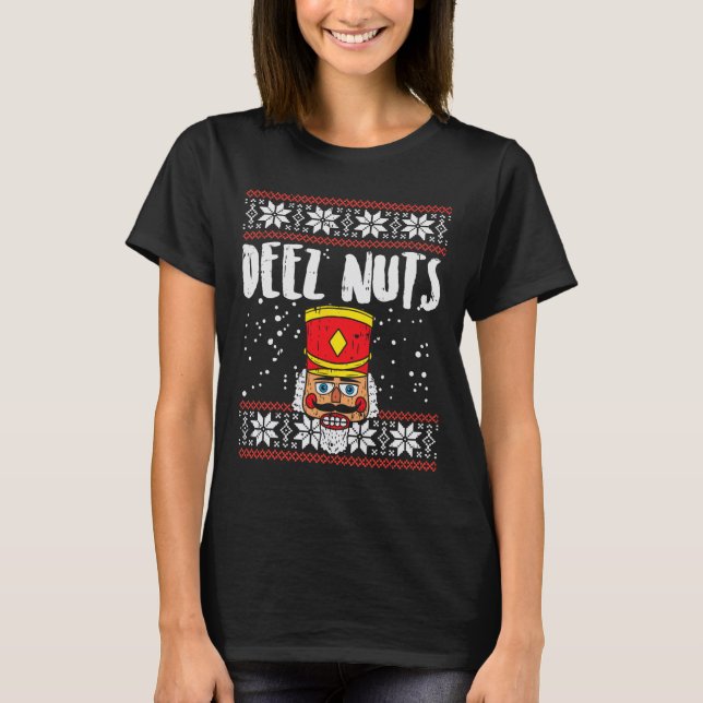 Deez Nuts Nutcracker Spaß Ugly Christmas Meme Gesc T-Shirt (Vorderseite)