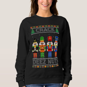 Deez Nuts Nutcracker Ugly Christmas Sweater Funny Sweatshirt