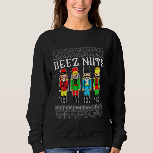 Deez Nuts Nutcracker Ugly Christmas Sweater Funny  Sweatshirt (Vorderseite)