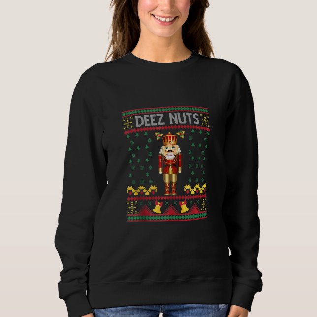 Deez Nuts Nutcracker Ugly Christmas Sweater Meme Sweatshirt (Vorderseite)