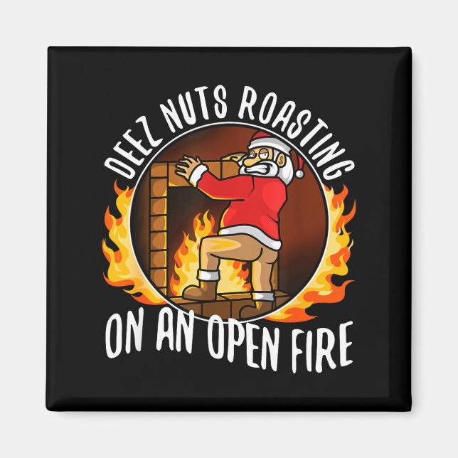 Deez Nuts Roasting On An Open Fire  Magnet (Vorne)