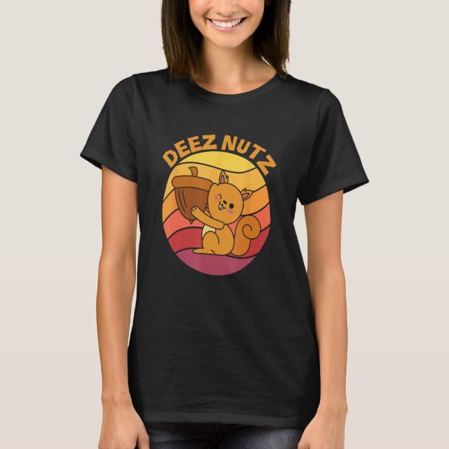 DEEZ NUTZ means these nuts T-Shirt (Vorderseite)
