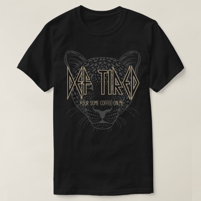Def Müred gießen Sie etwas Kaffee auf mir Leopard  T-Shirt (Design vorne)