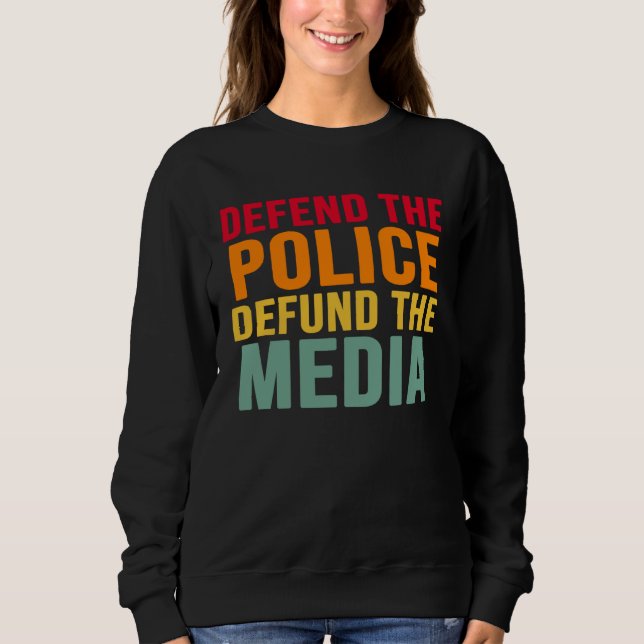 Defend The Police Defund The Media Backs Blue Line Sweatshirt (Vorderseite)