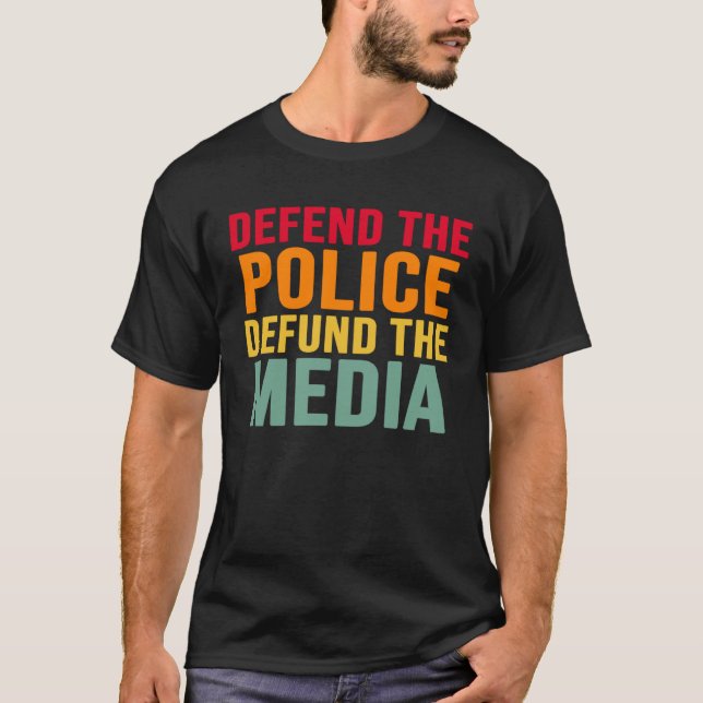 Defend The Police Defund The Media Backs Blue Line T-Shirt (Vorderseite)