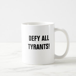 DEFFITIEREN SIE ALLE TYRANTEN! Tasse