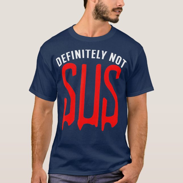 Definitely Not Sus Funny Hilstor Party Gaming T-Shirt (Vorderseite)