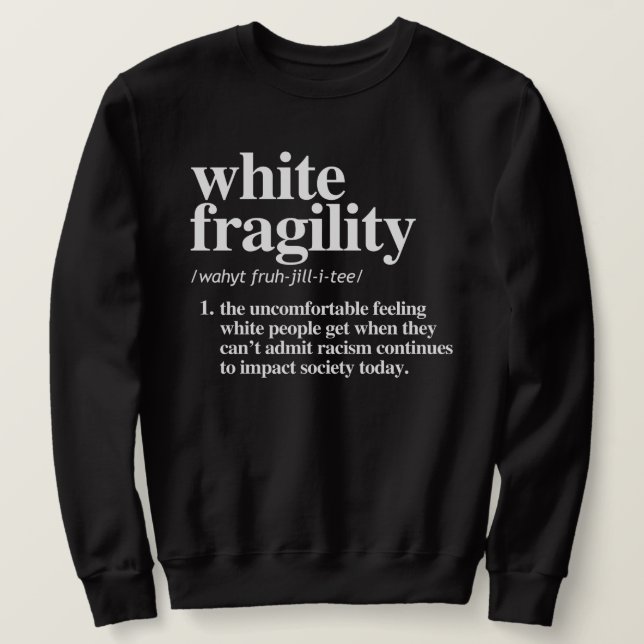 Definition der weißen Fragilität Sweatshirt (Design vorne)