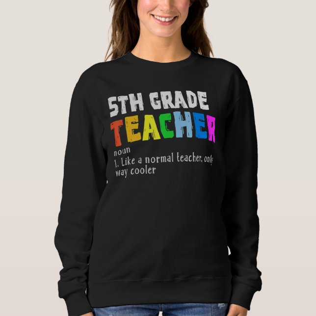 Definition For Fifth Grade Teacher Back To School Sweatshirt (Vorderseite)