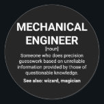 Definition für Maschinenbauingenieure Runder Aufkleber<br><div class="desc">Definition des Maschinenbauingenieurs: Jemand, der Präzisionsraten auf der Grundlage unzuverlässiger Informationen erbringt, die von Personen mit fragwürdigem Wissen bereitgestellt werden. Siehe auch: Zauberer</div>
