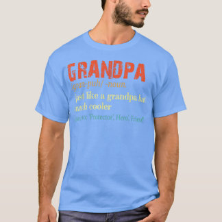 Definition Grandpa Noun Just Like A Grandfather, F T-Shirt