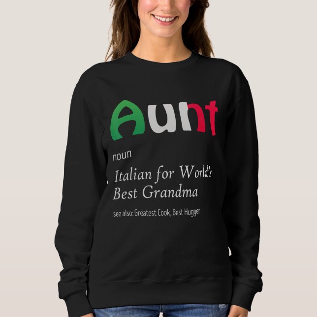 Definition Of Aunt World's Greatest Italian Funny  Sweatshirt (Vorderseite)