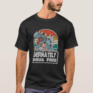 Definitiv drogenfrei Vintag Rex Dinosaur Funny Fa T-Shirt