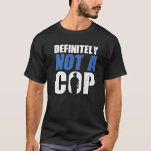 Definitiv kein Polizist Polizeibeamter T-Shirt
