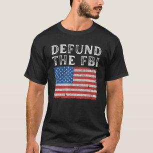 Defund of FBI American Flag Political T-Shirt