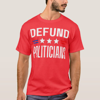 Defund Policies 2022 Funny Political Tax Anti G T-Shirt
