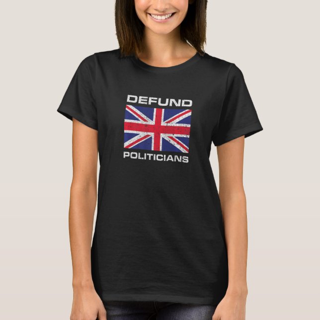 Defund Politicians British Flag  1 T-Shirt (Vorderseite)