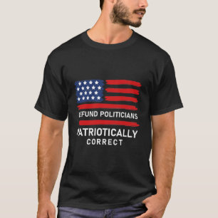 Defund Politicians Patriotic Correct T-Shirt