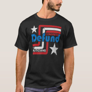 Defund POLITIKER Kongress Anti-Regierungspolitik T-Shirt