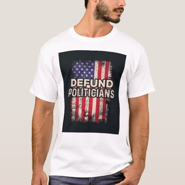 DEFUND POLITIKER T - Shirt - Patriotische Erklärun (Vorderseite)