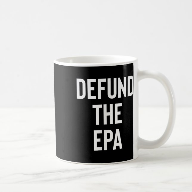 Defund the EPA Environmental Protection Agency Pol Kaffeetasse (Rechts)