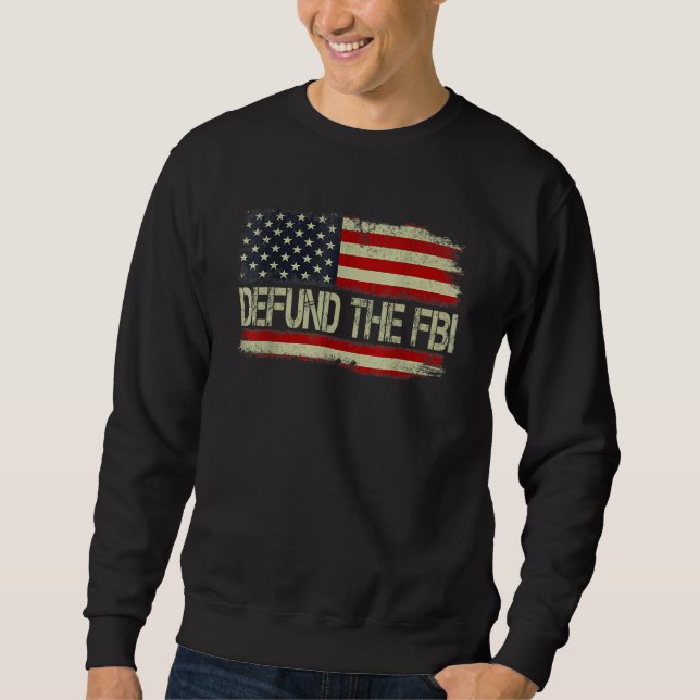 Defund The FBI  American Flag 1 Sweatshirt (Vorderseite)