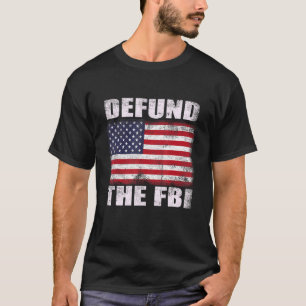 Defund the FBI American Flag Government Anti Corru T-Shirt