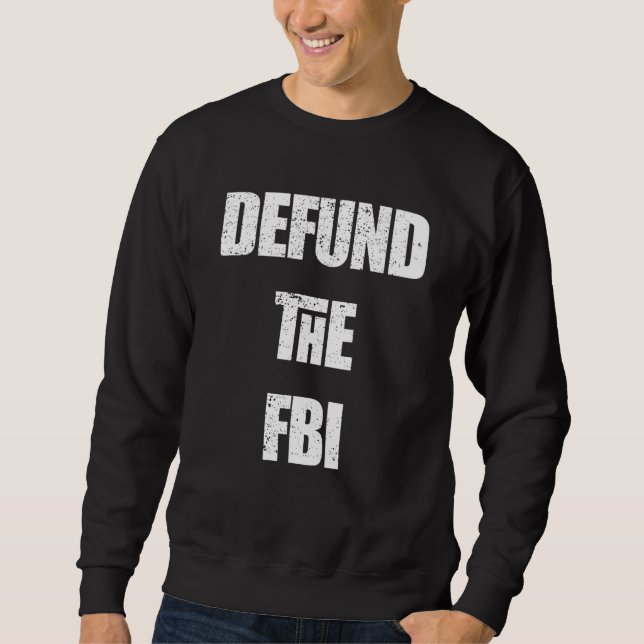 Defund The FBI Anti FBI Corruption Sweatshirt (Vorderseite)