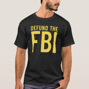 Defund the FBI Anti Government Political 1 T-Shirt