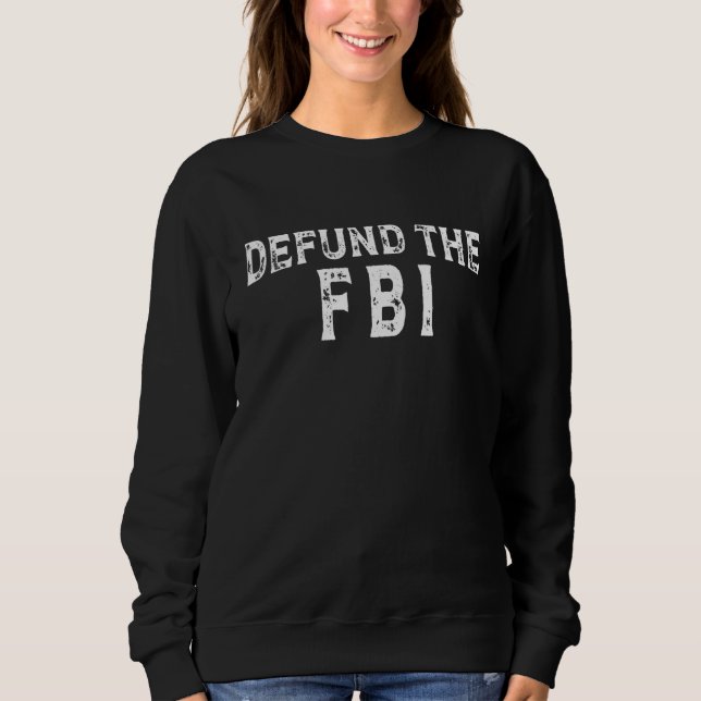 Defund the FBI Anti Government Political Sweatshirt (Vorderseite)