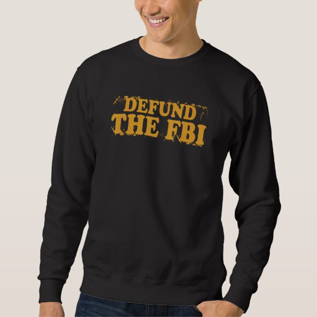 Defund the FBI Anti Government Political Sweatshirt (Vorderseite)