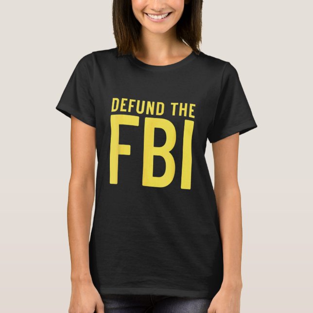 Defund the FBI Anti Government Political T-Shirt (Vorderseite)