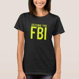 Defund the FBI Bundesstaatlich Bureau I Anti FBI C T-Shirt