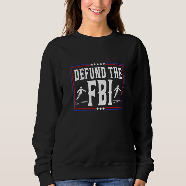 Defund the FBI Federal Bureau Anti FBI Corruption Sweatshirt (Vorderseite)