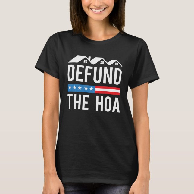 Defund The HOA  Anti Homeowners Association Joke T-Shirt (Vorderseite)