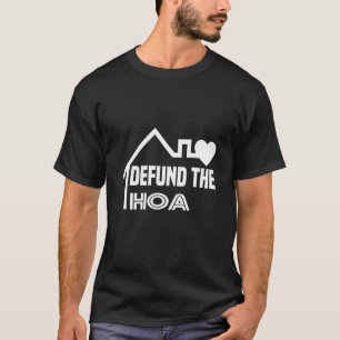 Defund the Hoa Garden Flag Homeeigner Association T-Shirt