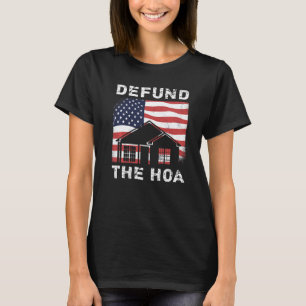 Defund the HOA Homeeigners Association 19 T-Shirt