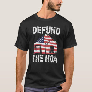 Defund the HOA Homeeigners Association 7 T-Shirt
