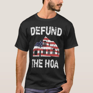 Defund the HOA Homeeigners Association 7 T-Shirt