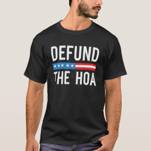 Defund the HOA Homeowner Association T-Shirt