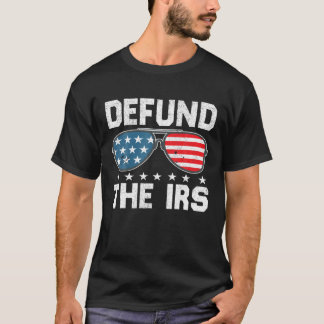 Defund the Irs Us Sunglasses Funny Defund Irs T-Shirt