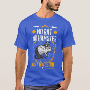 Degu Sprichwort No Rat No Hamster Nur Phantastisch T-Shirt